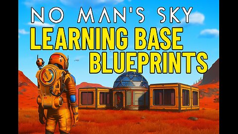 lets play no mans sky and start learning base blueprints