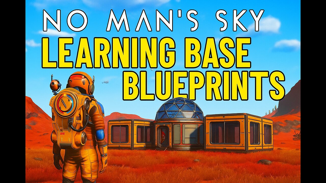 lets play no mans sky and start learning base blueprints