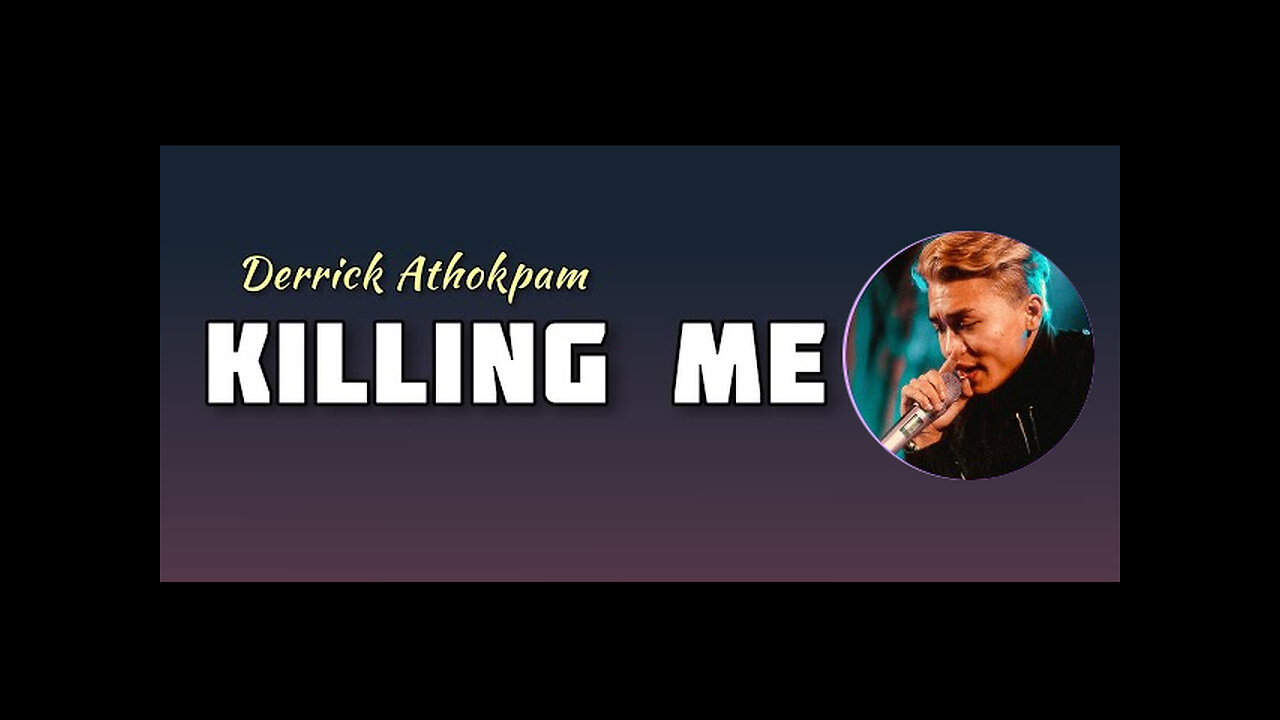 Killing Me-Derrick athokpam