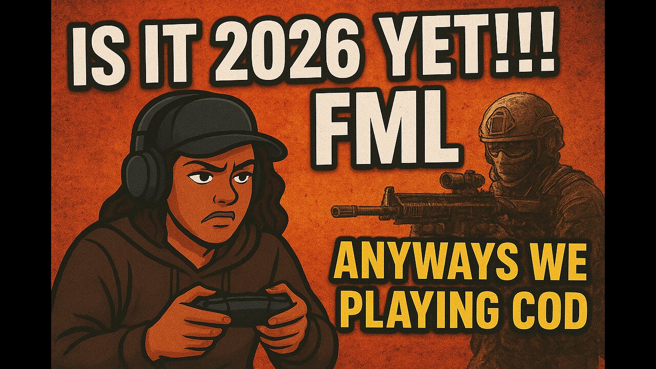 ☕💨IS IT 2026 YET!!! FML ANYWAYS WE PLAYING COD