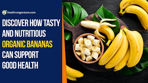 Discover how tasty and nutritious Organic Bananas can support good health