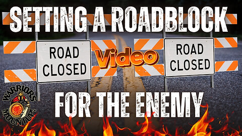 Setting A Roadblock For The Enemy
