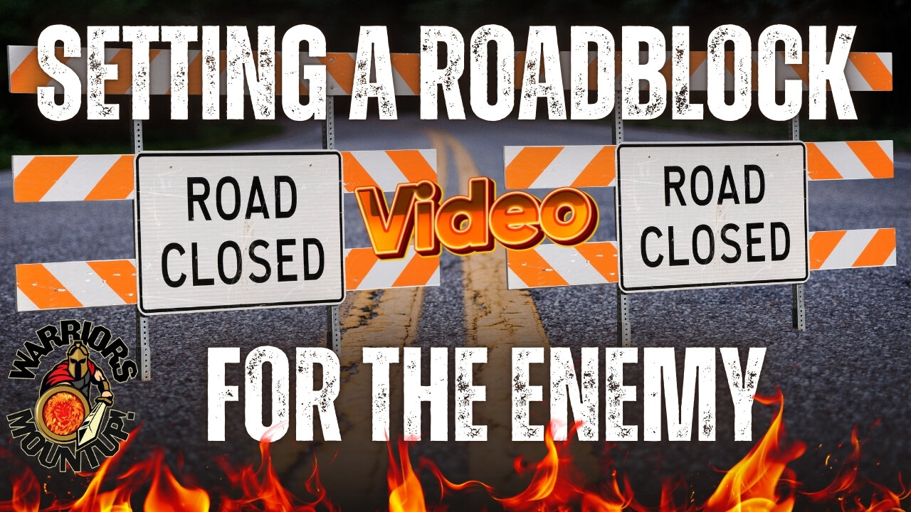 Setting A Roadblock For The Enemy