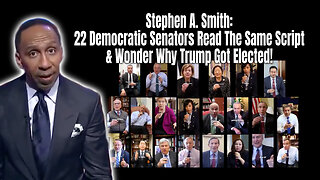 Stephen A. Smith: 22 Democratic Senators Read The Same Script & Wonder Why Trump Got Elected!