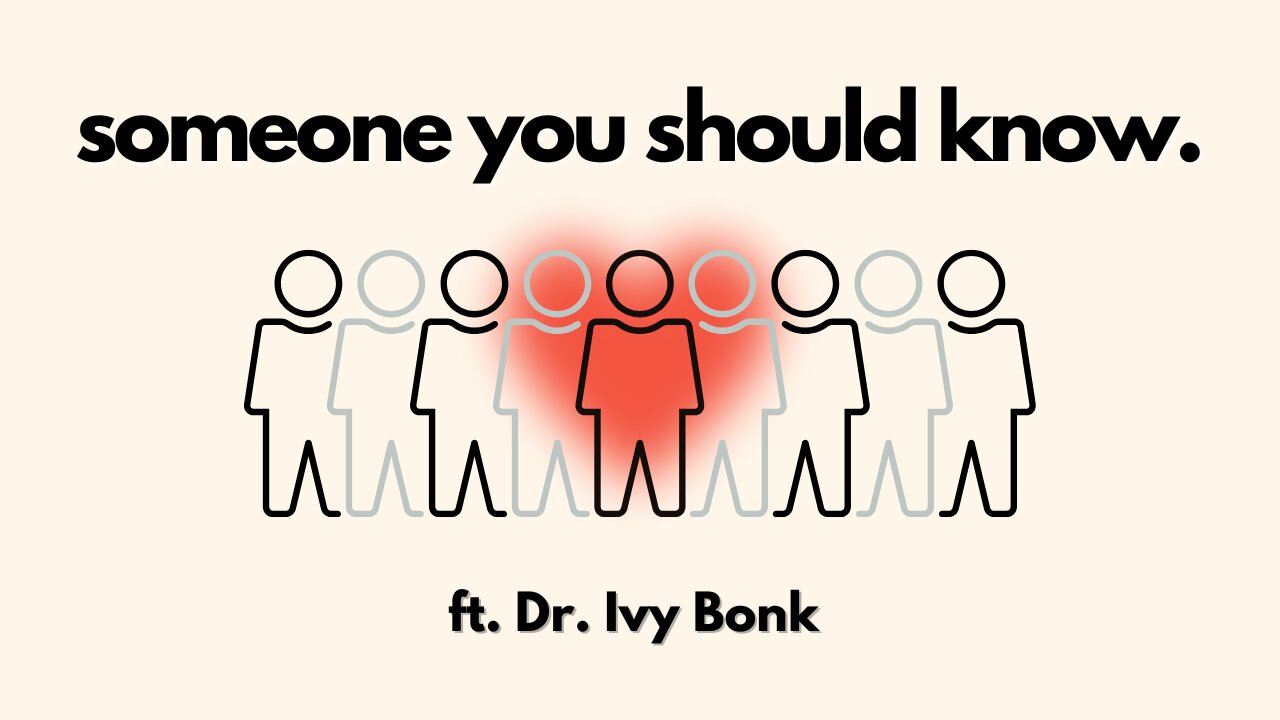 Someone you Should Know ft. Dr. Ivy Bonk
