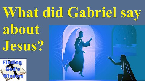 What did Gabriel say about Jesus?