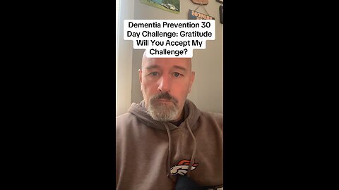 Dementia Prevention 30 Day Challenge: Gratitude Will You Accept My Challenge?