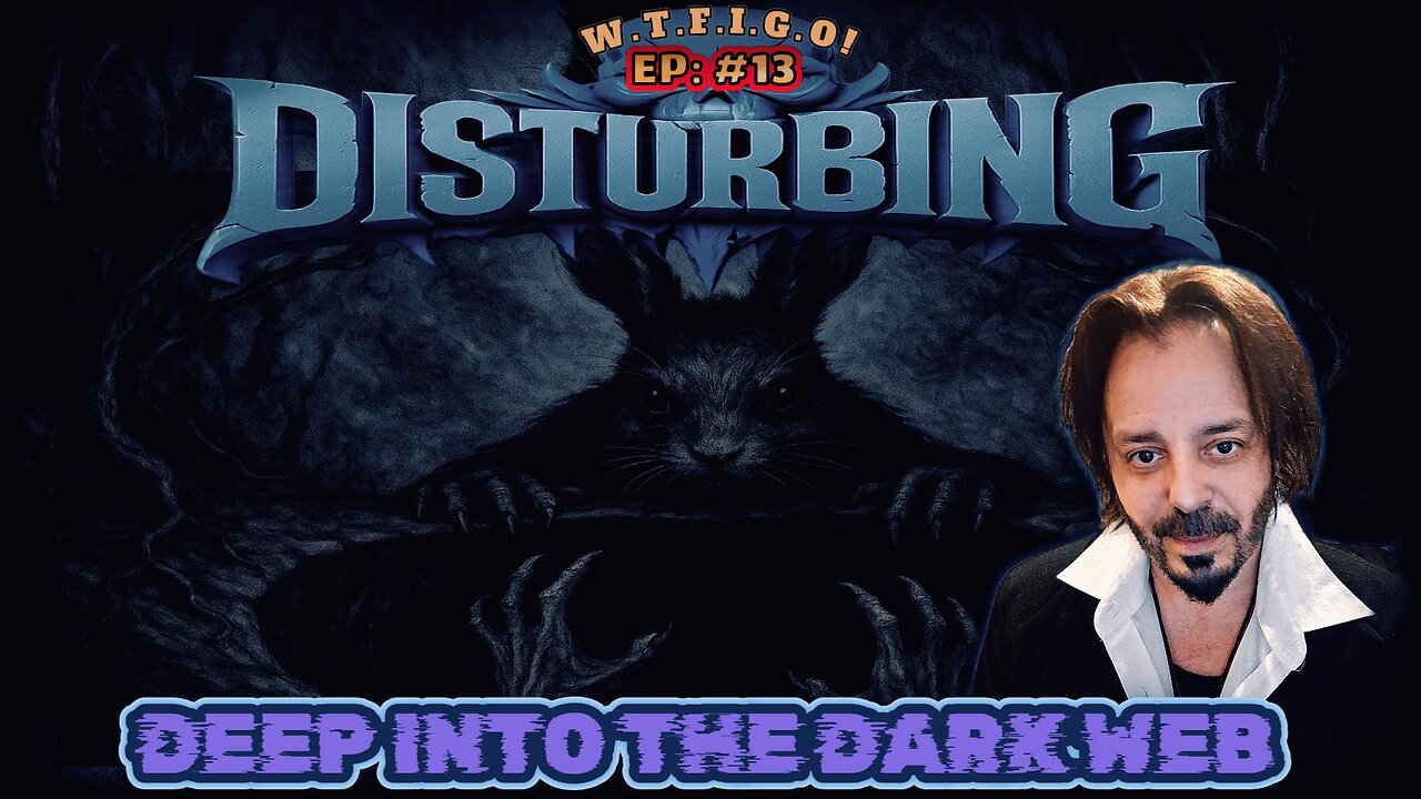 DISTURBING EP#13 : DEEP INTO THE DARK WEBBED MINDS