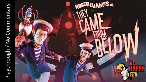 💊We Happy Few: Roger & James In They Came From Below FULL DLC playthrough