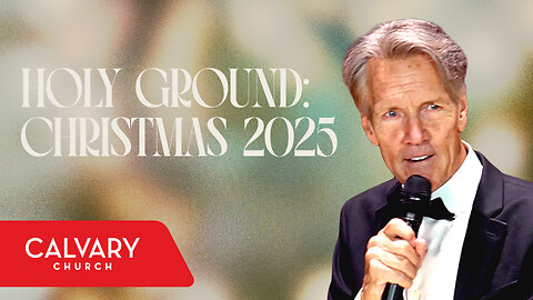 Holy Ground: Bethlehem - Luke 2:1-7 - Skip Heitzig