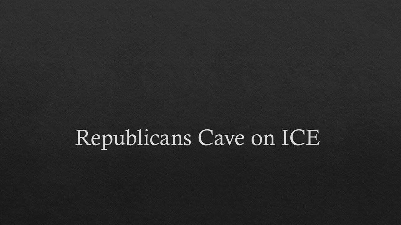 Republicans Cave on ICE
