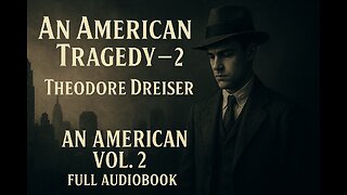 An American Tragedy, Volume 2 (1925) by Theodore Dreiser | Full Audiobook | Classic American Novel 1