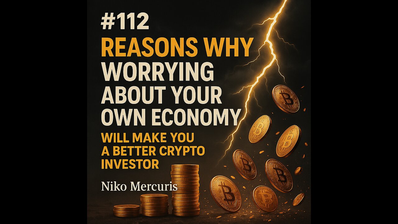 #112 Reasons Why WORRYING About Your Own Economy Will Make You a Better Crypto Investor