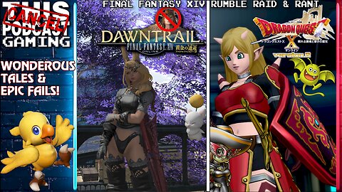 FINAL FANTASY XIV (and Dragon Quest X) RANT & RAID - Wonderous Tails & Epic Fails! - CTP GAMING