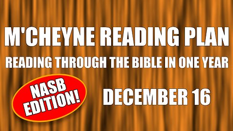 Day 350 - December 16 - Bible in a Year - NASB Edition