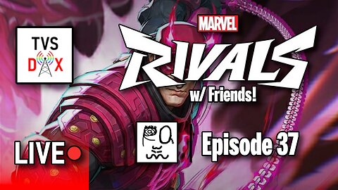 Marvel Rivals [More Quick Play w/ Friends!] Episode 37 (The Variety Show DX #703)