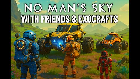 lets play no mans sky with some friends