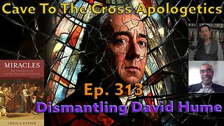 Dismantling David Hume - Ep.313 - Miracles - Hume and the Philosophic Questions - Part 2