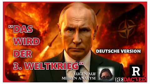 Putin an die NATO: "Das wird der 3. Weltkrieg!!!" (Redacted News - Deutsch)