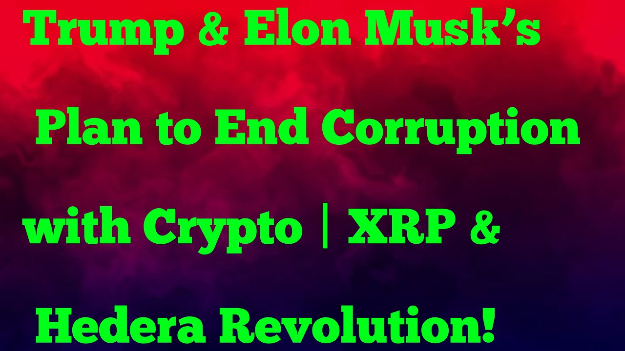 Trump & Elon Musk’s Plan to End Corruption with Crypto | XRP & Hedera Revolution! 🚀