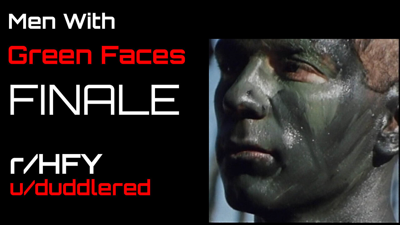 Men With Green Faces: Chapter 27 FINALE (r/HFY)