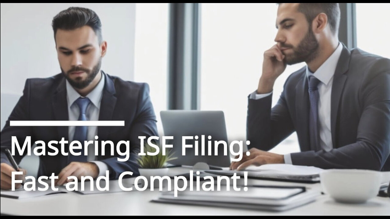 Mastering ISF Filing: A Guide to Compliance and Efficient Customs Clearance