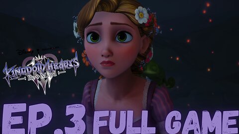 KINGDOM HEARTS III RE MIND Gameplay Walkthrough EP.3- TANGLED FULL GAME