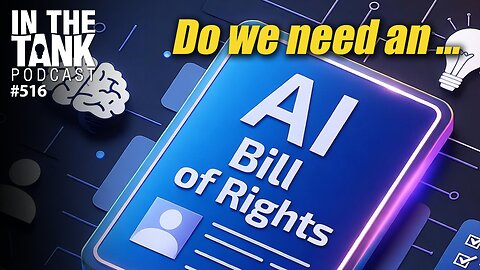 Do We Need An AI Bill Of Rights? - In The Tank #516