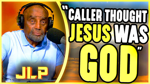 Caller Thought Jesus Was God; Angry At Mother | JLP