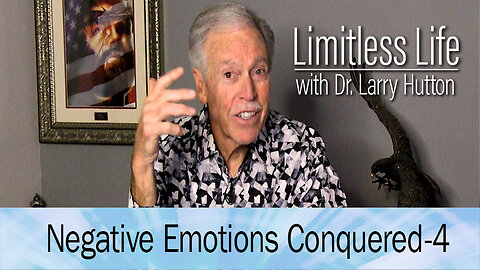 Negative Emotions-Conquered Part 4