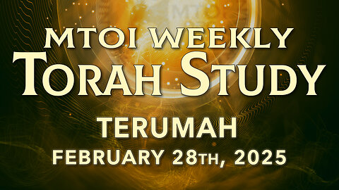 Terumah | Exodus 25:1 - 27:19 | MTOI Weekly Torah Study