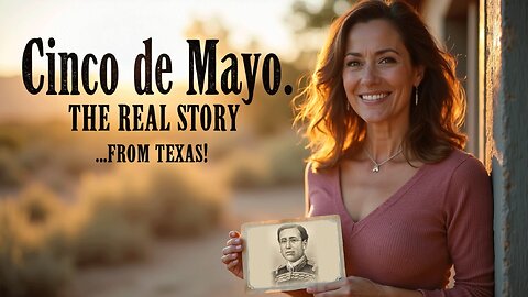 Texas Cinco de Mayo: The Untold Story!