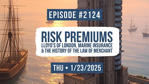 Owen Benjamin | #2124 Risk Premiums - Lloyd’s Of London, Marine Insurance & The History Of The Law Of Merchant