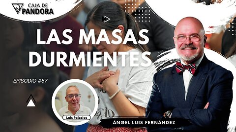 LAS MASAS DURMIENTES con Ángel Luis Fernández