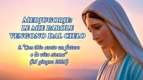 (6 OTTOBRE 2025) – PADRE LIVIO FANZAGA: “MEDJUGORJE: LE MIE PAROLE VENGONO DAL CIELO” = *8. ⭐'Con Dio avete un futuro e la vita eterna'=/|😇💖🙏|\