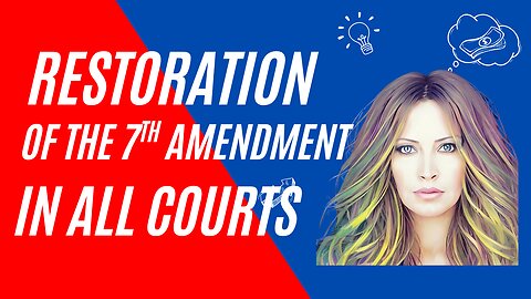 Restoration of the 7th Amendment In All Courts