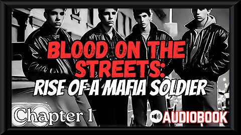 Blood on the Streets (Rise of a Mafia Soldier) Chapter 1 AUDIOBOOK