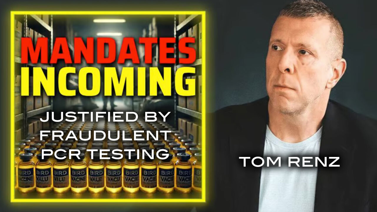 Tom Renz - Vaxx Mandates Incoming Justified by Fraudulent PCR Testing