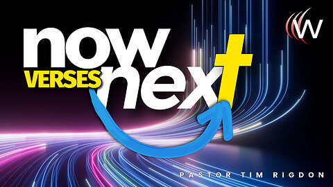 Now Verses Next