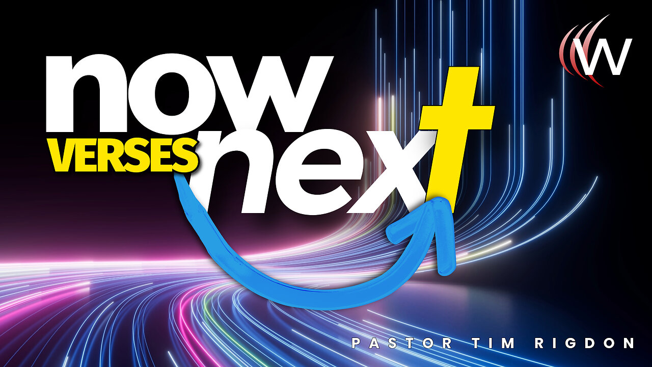 Now Verses Next