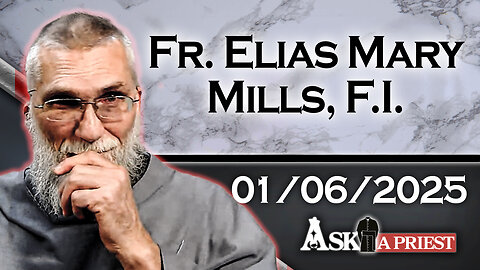 AAP Live with Fr. Elias Mary Mills, F.I. - 1/6/25 - Was it a Sin for the Magi to Use Astrology?