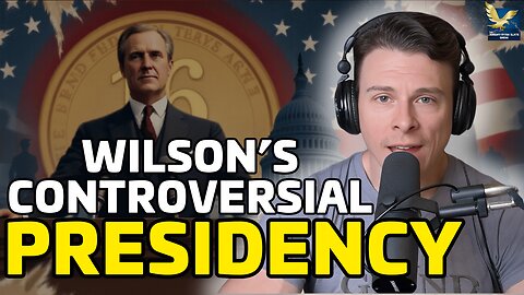 Woodrow Wilson: The President Who Changed America Forever