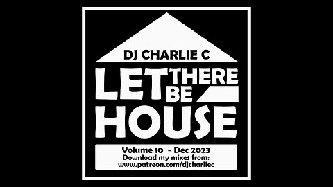 Let There Be House Vol 10 ! Dec 2023 DJ Charlie C