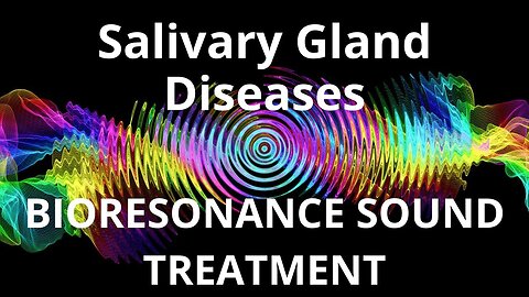 Salivary Gland Diseases _ Sound therapy session