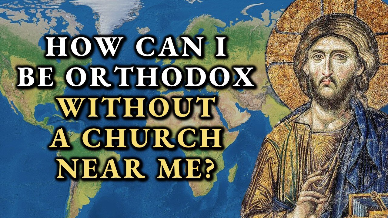 How Can I Become Orthodox Without A Church In My Country?