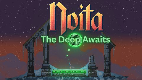 Noita The abyss Calls me deeper | Episode 2