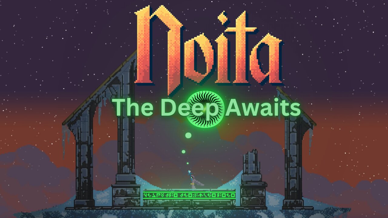 Noita The abyss Calls me deeper | Episode 2