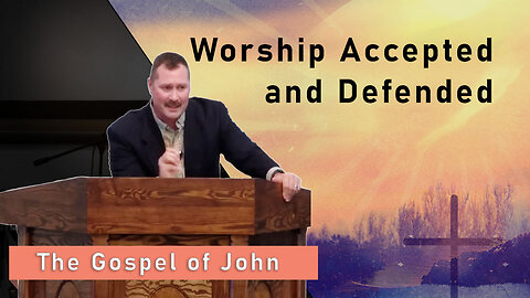Worship Accepted and Defended