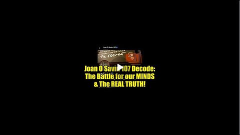 Joan O' Savin 107 Decode: The Battle for our MINDS & The REAL TRUTH!