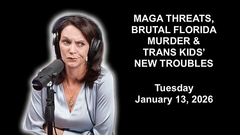 They’re coming for “MAGA F##ks"| A brutal murder in Florida | Trans kids are in trouble